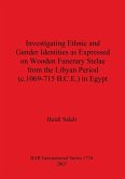 Investigating Ethnic and Gender Identities as Expressed on Wooden Funerary Stelae from the Libyan Period (c.1069-715 B.C.E.) in Egypt