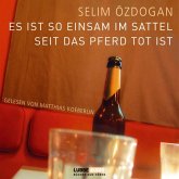 Es ist so einsam im Sattel, seit das Pferd tot ist Es ist so einsam im Sattel, seit das Pferd tot ist