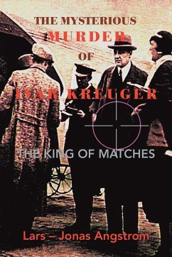 THE MYSTERIOUS MURDER OF IVAR KREUGER - Angstrom, Lars - Jonas