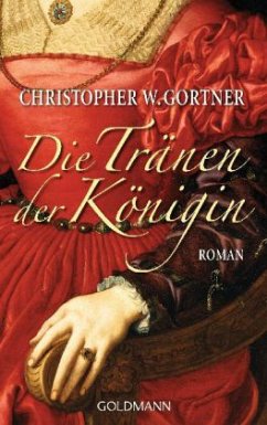 Die Tränen der Königin - Gortner, C. W.