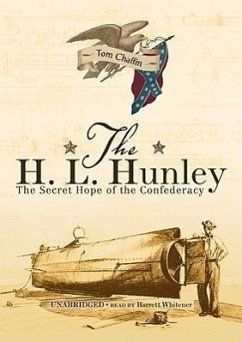 The H. L. Hunley: The Secret Hope of the Confederacy - Chaffin, Tom