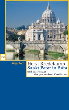 Sankt Peter in Rom und das Prinzip der produktiven Zerstörung - Bredekamp, Horst