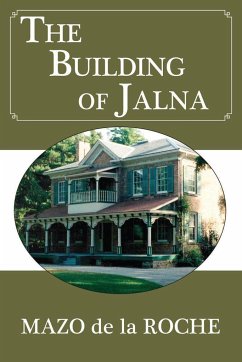 The Building of Jalna - De La Roche, Mazo