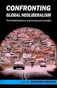 Confronting Global Neoliberalism: Third World Resistance and Development Strategies - Westra, Richard