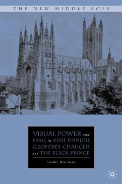 Visual Power and Fame in René d'Anjou, Geoffrey Chaucer, and the Black Prince - Gertz, S.