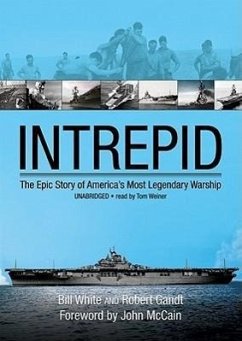 Intrepid: The Epic Story of America's Most Legendary Warship - White, Bill; Gandt, Robert