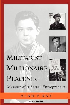 Militarist Millionaire Peacenik - Kay, Alan F.