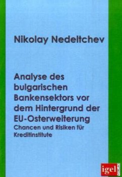 Analyse des bulgarischen Bankensektors vor dem Hintergrund der EU-Osterweiterung - Nedelchev, Nikolay