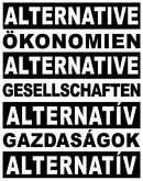 Alternative Ökonomien. Alternative Gesellschaften. Alternatív Gazdasák, Alternatív Társadalmak Alternative Ökonomien. Alternative Gesellschaften. Alternatív Gazdasák, Alternatív Társadalmak