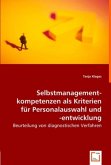 Selbstmanagement-Kompetenzen als Kriterien für Personalauswahl und -entwicklung