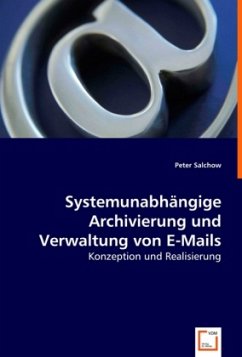 Systemunabhängige Archivierung und Verwaltung von E-Mails - Salchow, Peter