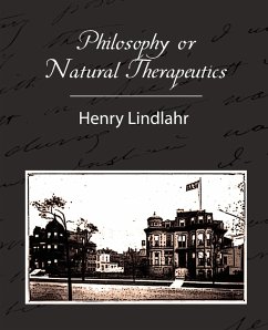 Philosophy or Natural Therapeutics - Henry Lindlahr - Henry Lindlahr, Lindlahr; Lindlahr, Henry; Henry Lindlahr