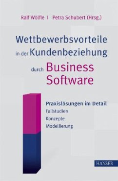 Wettbewerbsvorteile in der Kundenbeziehung durch Business Software - Wölfle, Ralf; Schubert, Petra