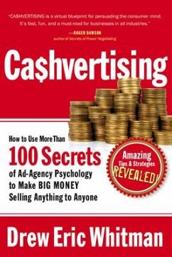 Cashvertising: How to Use More Than 100 Secrets of Ad-Agency Psychology to Make Big Money Selling Anything to Anyone - Whitman, Drew Eric