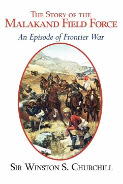 The Story of the Malakand Field Force - An Episode of the Frontier War - Churchill, Winston S.