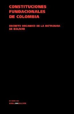 Constituciones Fundacionales de Colombia. Decreto Orgánico de la Dictadura de Bolívar - Linkgua