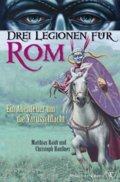 Drei Legionen für Rom - Raidt, Matthias; Haußner, Christoph