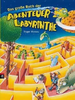 Das große Buch der Abenteuer-Labyrinthe - Moreau, Roger Das große Buch der Abenteuer-Labyrinthe - Moreau, Roger