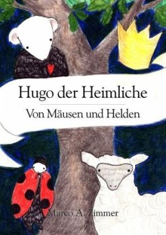 Hugo der Heimliche - Zimmer, Marco Andreas;Steinwidder, Mona (Illustrationen)