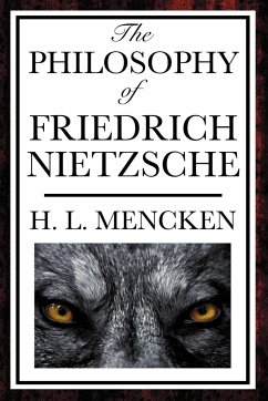 The Philosophy of Friedrich Nietzsche - Mencken, Henry Louis; Mencken, H. L.