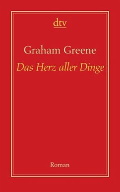 Das Herz aller Dinge - Greene, Graham Das Herz aller Dinge - Greene, Graham