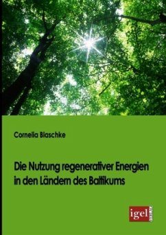Die Nutzung regenerativer Energien in den Ländern des Baltikums - Blaschke, Cornelia