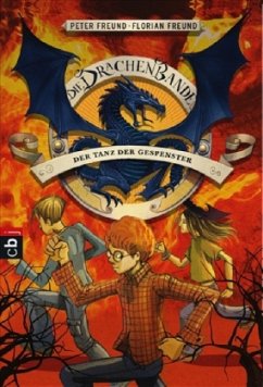 Der Tanz der Gespenster / Die Drachenbande Bd.3 - Freund, Peter; Freund, Florian