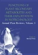 Annual Plant Reviews, Functions of Plant Secondary Metabolites and Their Exploitation in Biotechnology