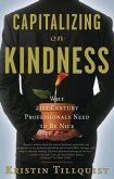 Capitalizing on Kindness: Why 21st Century Professionals Need to Be Nice