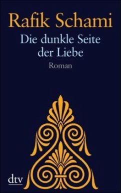 Die dunkle Seite der Liebe - Schami, Rafik