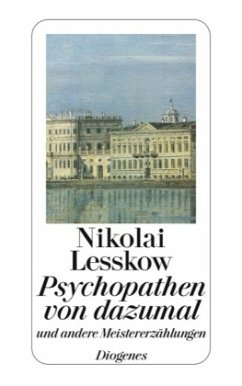 Psychopathen von dazumal und andere Meistererzählungen - Lesskov, Nikolai