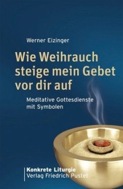 Wie Weihrauch steige mein Gebet vor dir auf - Eizinger, Werner