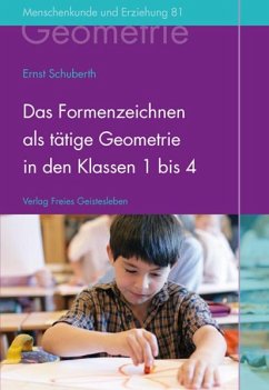 Das Formenzeichnen als tätige Geometrie in den Klassen 1 bis 4 - Schuberth, Ernst