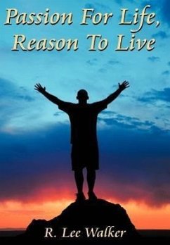 Passion For Life, Reason To Live - Walker, R. Lee