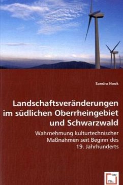 Landschaftsveränderungen im südlichen Oberrheingebiet und Schwarzwald - Hook, Sandra