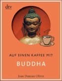 Auf einen Kaffee mit Buddha