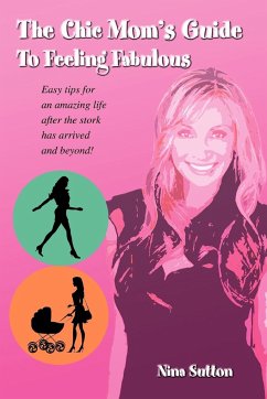 The Chic Mom's Guide To Feeling Fabulous - Sutton, Nina