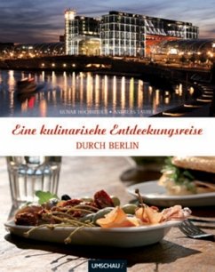 Eine kulinarische Entdeckungsreise durch Berlin - Hochheiden, Gunar; Tauber, Andreas; Rettig, Friedhelm
