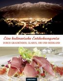 Eine kulinarische Entdeckungsreise durch Graubünden, Glarus, Uri und Heidiland