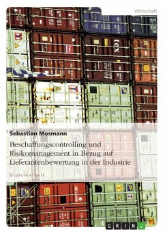 Beschaffungscontrolling und Risikomanagement in Bezug auf Lieferantenbewertung in der Industrie - Mosmann, Sebastian