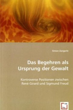 Das Begehren als Ursprung der Gewalt - Zangerle, Simon