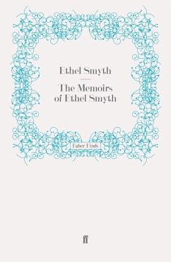 The Memoirs of Ethel Smyth - Smyth, Dame Ethel