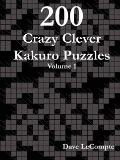 200 Crazy Clever Kakuro Puzzles - Volume 1 - LeCompte, Dave