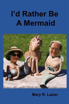 I'd Rather Be A Mermaid - Lazier, Mary R.