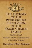 The History of the Patriarchal Succession of the D'mar Shimun Family: Tasheeta D'yubla Det Pateryarchi D'beth Mar Shimun