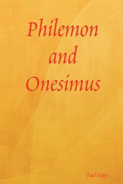 Philemon and Onesimus - Stepp, Paul Philemon and Onesimus - Stepp, Paul