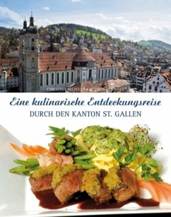 Eine kulinarische Entdeckungsreise durch den Kanton St. Gallen - Hitzfeld, Christina; Schwarz, Andrea