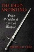 The Ehud Anointing: Seven Principles of Spiritual Warfare - Hoke, Michael D.