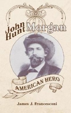 John Hunt Morgan: American Hero