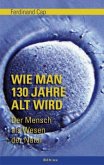 Wie man 130 Jahre alt wird